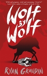 Wolf By Wolf (Wolf By Wolf, #1)