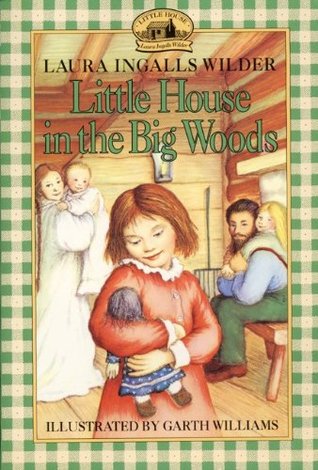 Little House in the Big Woods (Little House, #1)