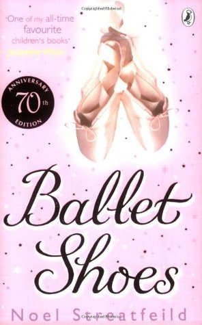 Ballet Shoes: A Story of Three Children on the Stage (Shoes, #1)