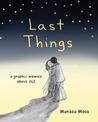 Last Things by Marissa Moss