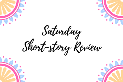 Saturday Short Story Review