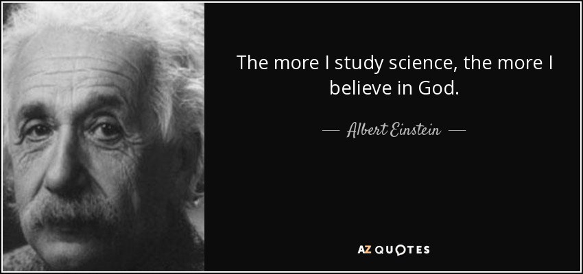 https://i0.wp.com/www.azquotes.com/picture-quotes/quote-the-more-i-study-science-the-more-i-believe-in-god-albert-einstein-57-55-03.jpg