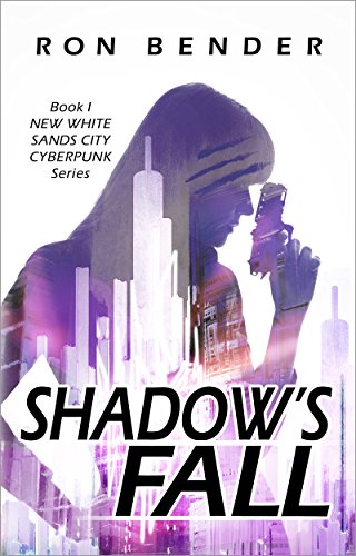 Shadow's Fall: New White Sands City Cyberpunk Book 1 by [Bender, Ron]
