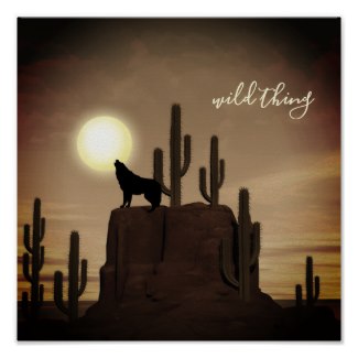 wild thing ~ Full Moon Wolf Howling Desert Cactus Poster