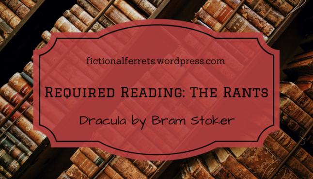 Required Reading- The Rants - Dracula