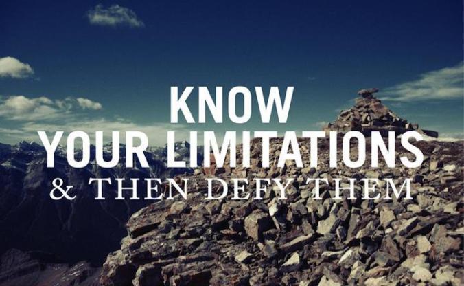 know-your-limitations-and-then-defy-them-quote-1