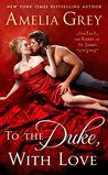 To the Duke, with Love (The Rakes of St. James, #2)