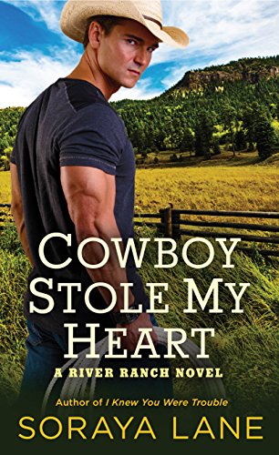Cowboy Stole My Heart (A River Ranch Novel) by [Lane, Soraya]