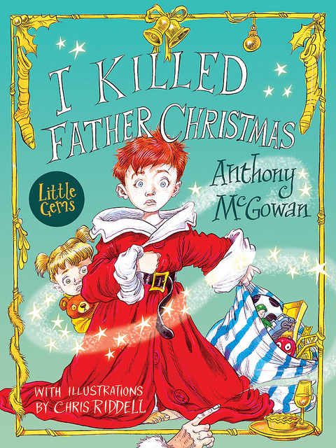 Anthony McGowan and Chris Riddell, I Killed Father Christmas