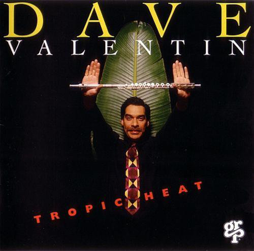 Dave Valentin - Tropic Heat