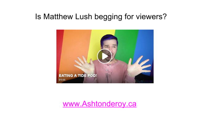 Is Matthew Lush begging for viewers_.png