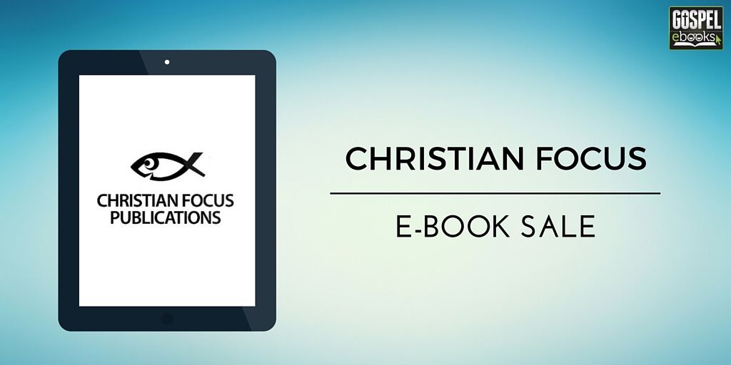 Christian Focus Publications E-Book Deals: May 10/16