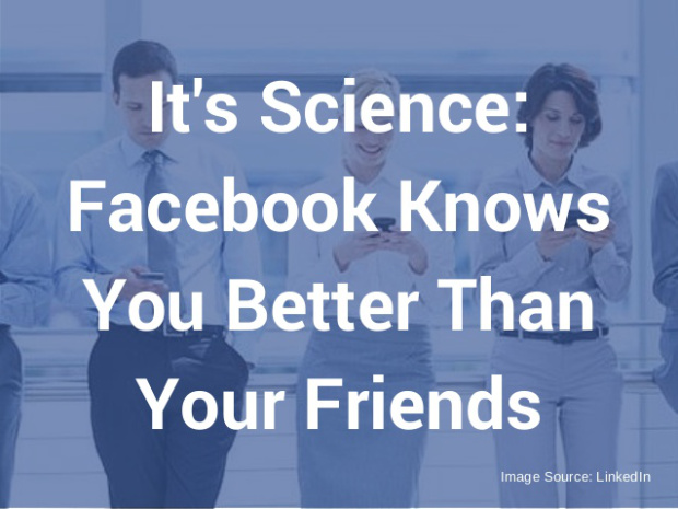 its-science-facebook-knows-you-better-than-your-friends-1-638