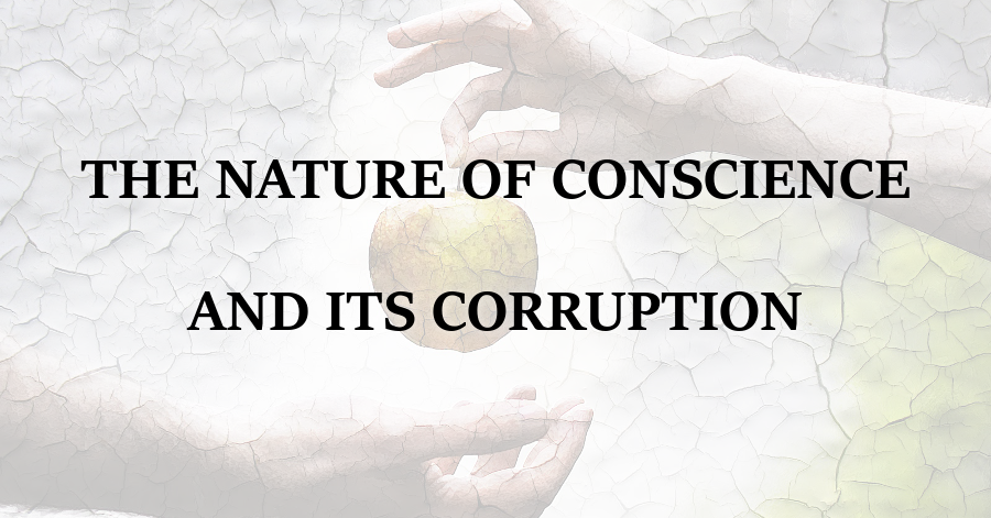 Nature of Conscience and its Corruption