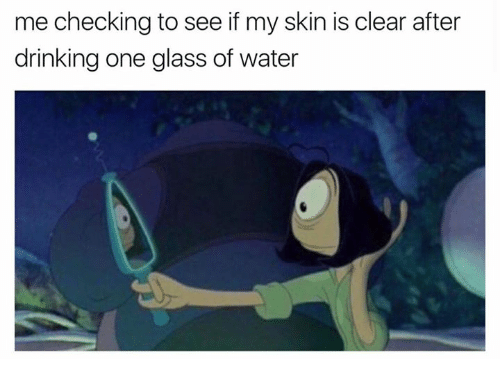 Image result for meme drinks glass of water and checks skin