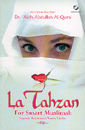 La Tahzan For Smart Muslimah (Kiat Menjadi Wanita Teladan Dunia-Akhirat) (2008)