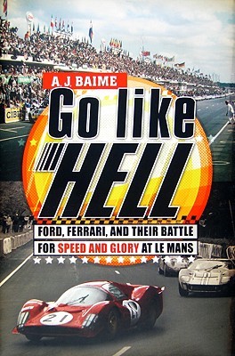 Go Like Hell: Ford, Ferrari, and Their Battle for Speed and Glory at Le Mans (2009)