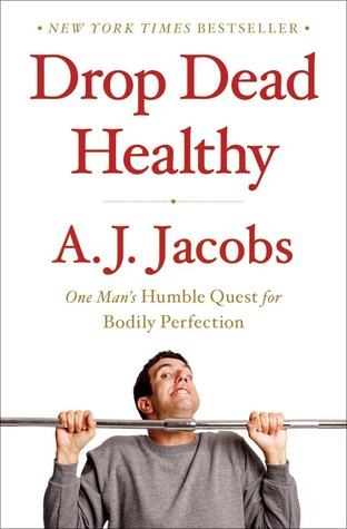 Drop Dead Healthy: One Man's Humble Quest for Bodily Perfection (2012)