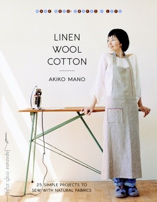 Linen, Wool, Cotton: 25 Simple Projects to Sew with Natural Fabrics (2009)