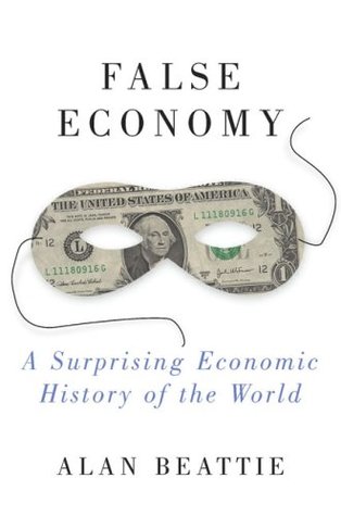 False Economy: A Surprising Economic History of the World