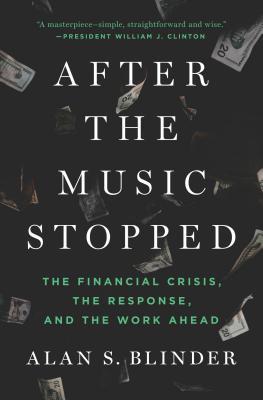 After the Music Stopped: The Financial Crisis, the Response, and the Work Ahead (2013)