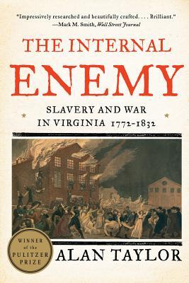 The Internal Enemy: Slavery and War in Virginia, 1772-1832 (2014)