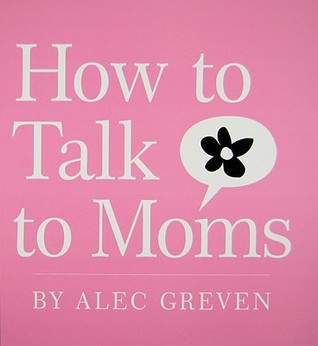 How to Talk to Moms