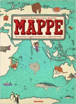 Mappe: Un atlante per viaggiare tra terre, mari e culture del mondo (2012)