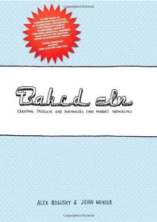 Baked In: Creating Products and Businesses That Market Themselves (2009)