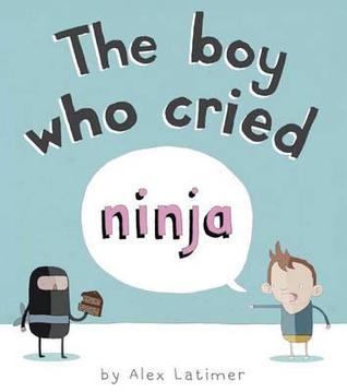 Boy Who Cried Ninja. Alex Latimer
