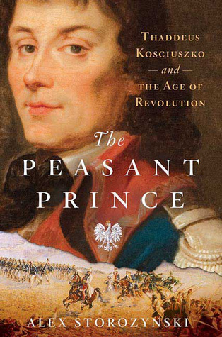 The Peasant Prince: Thaddeus Kosciuszko and the Age of Revolution (2009)