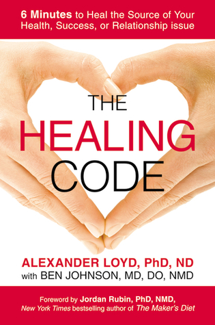 The Healing Code: 6 Minutes to Heal the Source of Your Health, Success, or Relationship Issue (2005)