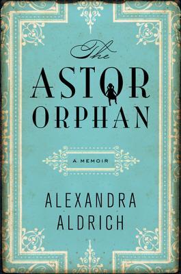 The Astor Orphan: A Memoir