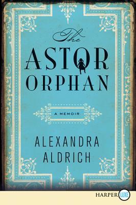 The Astor Orphan LP: A Memoir (2013)