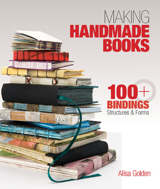 Making Handmade Books: 100+ Bindings, Structures & Forms (2011)