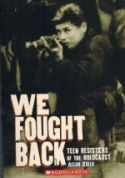 We Fought Back Teen Resisters of the Holocaust