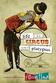 Life is a Circus Run by a Platypus (2013)