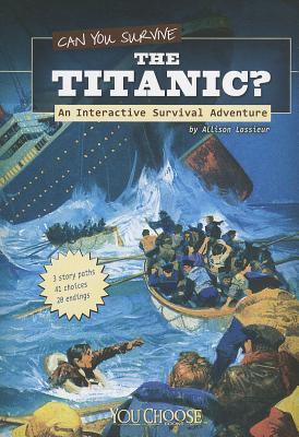 Can You Survive the Titanic?; An Interactive Survival Adventure (2011)