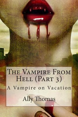 The Vampire from Hell (Part 3) - A Vampire on Vacation (2012)