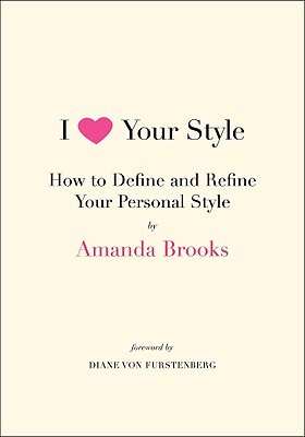 I Love Your Style: How to Define and Refine Your Personal Style (2009)