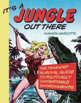 It's a Jungle Out There: The Feminist Survival Guide to Politically Inhospitable Environments (2008)