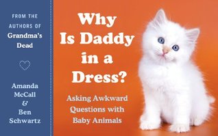Why Is Daddy in a Dress? Asking Awkward Questions with Baby Animals (2009)