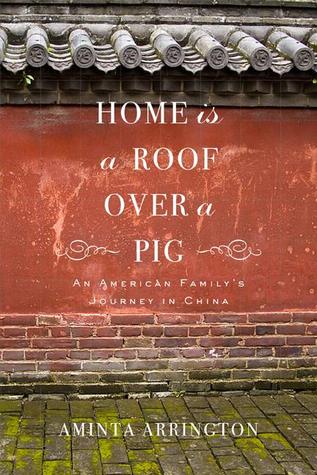 Home is a Roof Over a Pig: An American Family's Journey in China