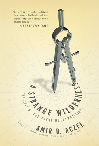 A Strange Wilderness: The Lives of the Great Mathematicians (2011)