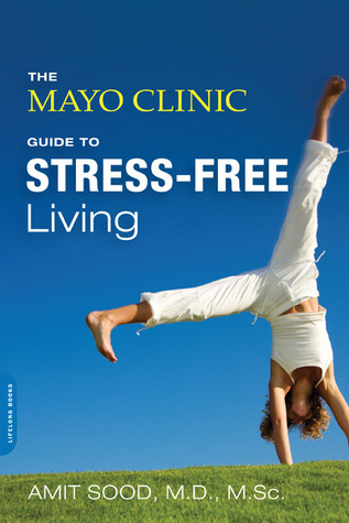 The Mayo Clinic Guide to Stress-Free Living (2013)