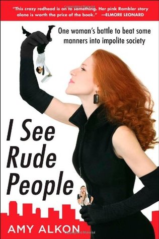 I See Rude People: One Woman's Battle to Beat Some Manners Into Impolite Society (2009)