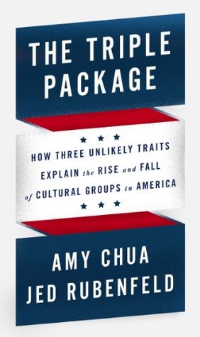 The Triple Package: How Three Unlikely Traits Explain the Rise and Fall of Cultural Groups in America (2014)