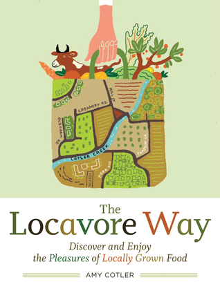 The Locavore Way: Discover and Enjoy the Pleasures of Locally Grown Food (2009)