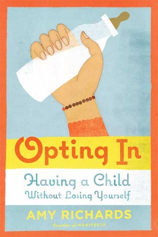 Opting In: Having a Child Without Losing Yourself (2008)