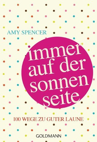 Immer auf der Sonnenseite: 100 Wege zu guter Laune (German Edition)